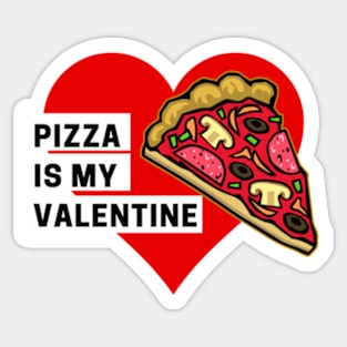 Pizza is my Valentine Sticker